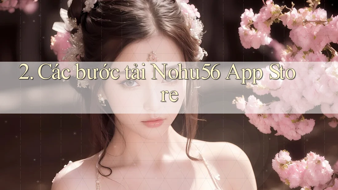 2. Các bước tải Nohu56 App Store 2. Các bước tải Nohu56 App Store