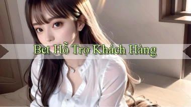 bet Hỗ trợ khách hàng