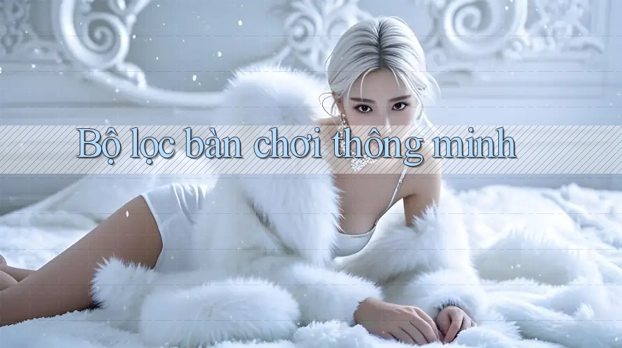 Bộ lọc bàn chơi thông minh Bộ lọc bàn chơi thông minh