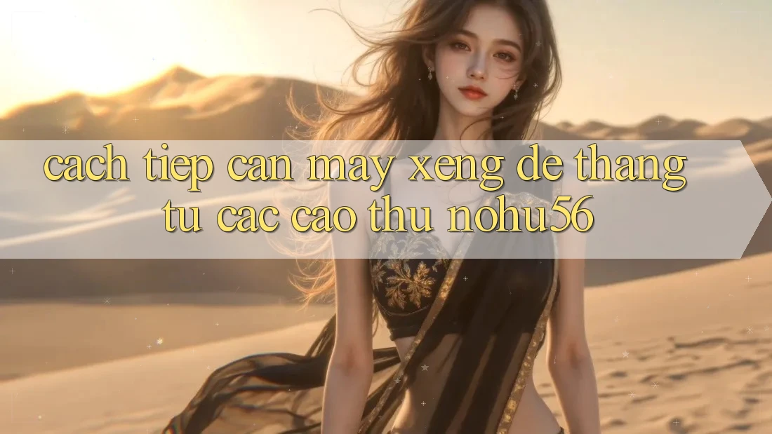 Cách tiếp cận Máy xèng Dễ Thắng Từ Các Cao Thủ nohu56 Cách tiếp cận Máy xèng Dễ Thắng Từ Các Cao Thủ nohu56