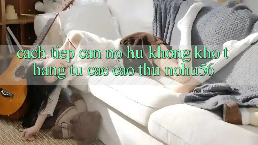 Cách tiếp cận Nổ hũ Không khó Thắng Từ Các Cao Thủ nohu56 Cách tiếp cận Nổ hũ Không khó Thắng Từ Các Cao Thủ nohu56