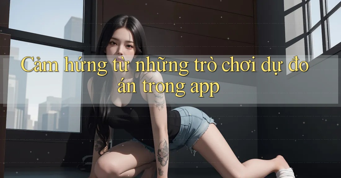 Cảm hứng từ những trò chơi dự đoán trong app