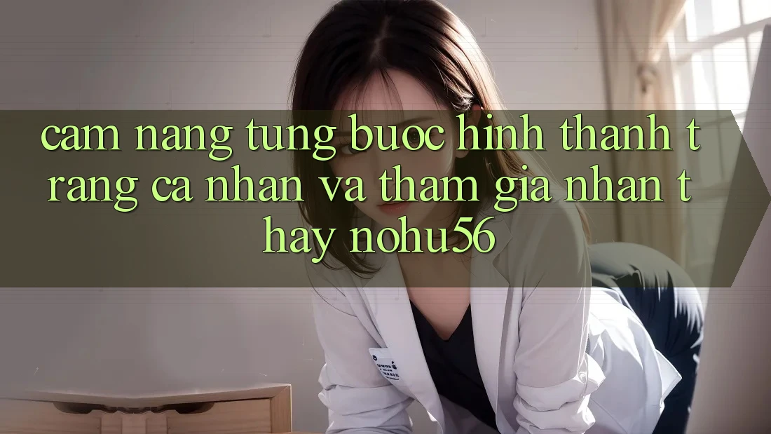 Cẩm nang Từng Bước Hình thành trang cá nhân Và Tham Gia Nhận thấy nohu56 Cẩm nang Từng Bước Hình thành trang cá nhân Và Tham Gia Nhận thấy nohu56