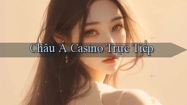 Châu Á Casino trực tiếp