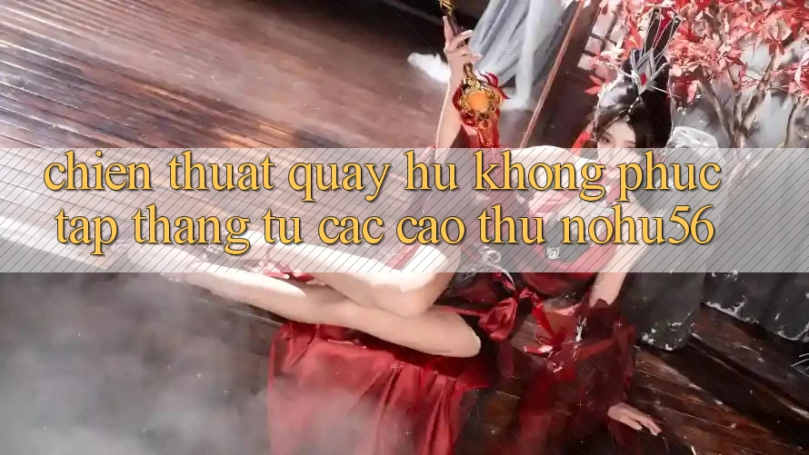 Chiến Thuật Quay Hũ Không phức tạp Thắng Từ Các Cao Thủ nohu56