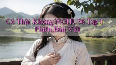 có thật không nohu56 top 1 phiên bản việt