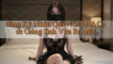 đăng ký nhận quà nohu56 code giáng sinh vừa ra mắt