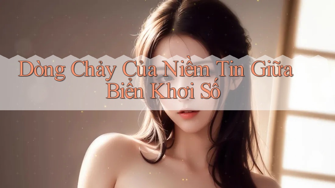 Dòng Chảy Của Niềm Tin Giữa Biển Khơi Số Dòng Chảy Của Niềm Tin Giữa Biển Khơi Số