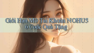 giới hạn mở tài khoản nohu56 code quà tặng