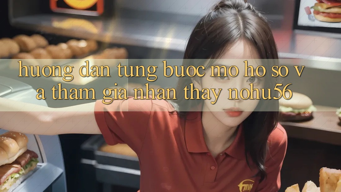 Hướng Dẫn Từng Bước Mở hồ sơ Và Tham Gia Nhận thấy nohu56 Hướng Dẫn Từng Bước Mở hồ sơ Và Tham Gia Nhận thấy nohu56