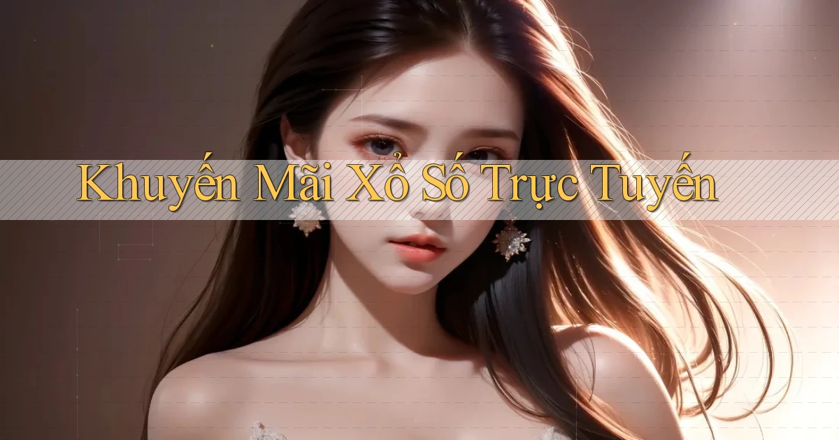 Khuyến mãi Xổ số trực tuyến