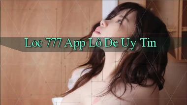 loc 777 app lô đề uy tín