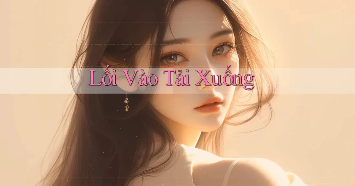 Lối vào Tải xuống