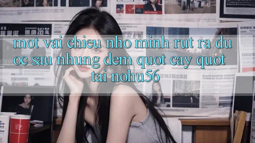 Một vài chiêu nhỏ mình rút ra được sau những đêm " cày" tại nohu56 Một vài chiêu nhỏ mình rút ra được sau những đêm " cày" tại nohu56