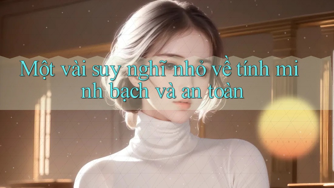 Một vài suy nghĩ nhỏ về tính minh bạch và an toàn Một vài suy nghĩ nhỏ về tính minh bạch và an toàn