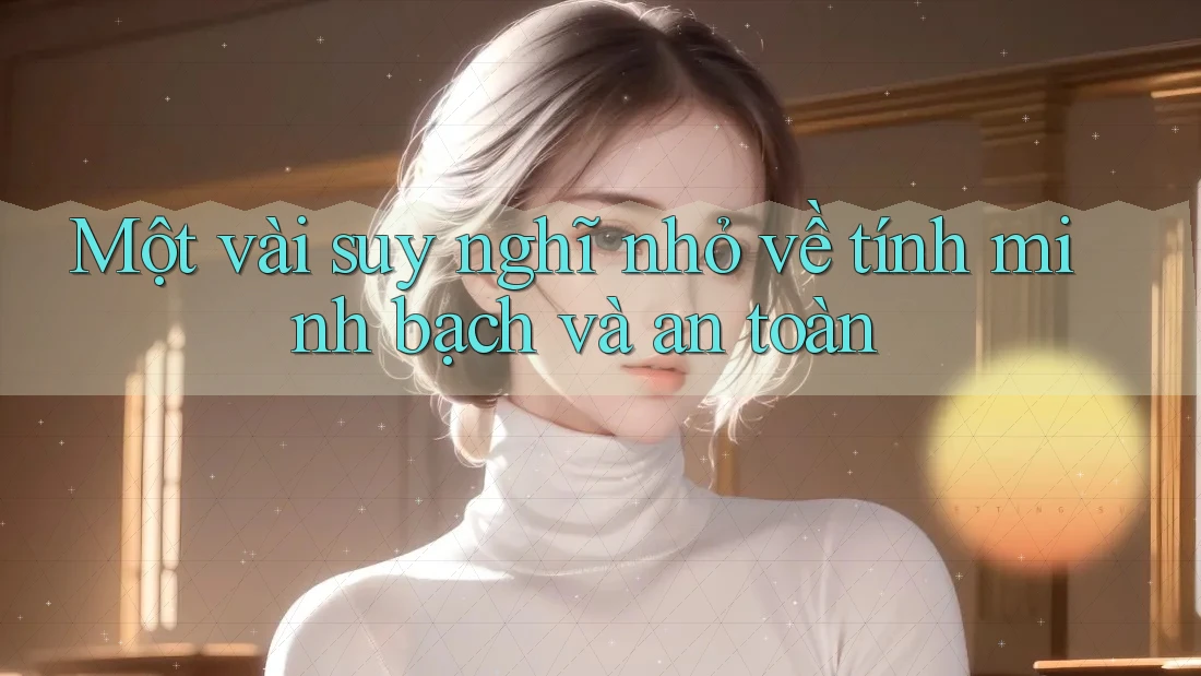 Một vài suy nghĩ nhỏ về tính minh bạch và an toàn Một vài suy nghĩ nhỏ về tính minh bạch và an toàn