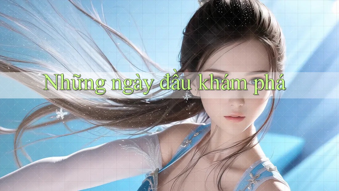 Những Ngày Đầu Khám Phá Những Ngày Đầu Khám Phá