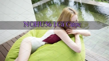 nohu56 1 cá cược