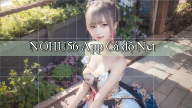 nohu56 app cá độ net