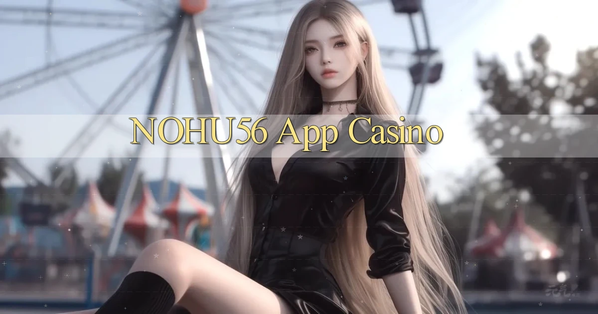 nohu56 app casino