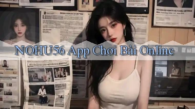 nohu56 app chơi bài online