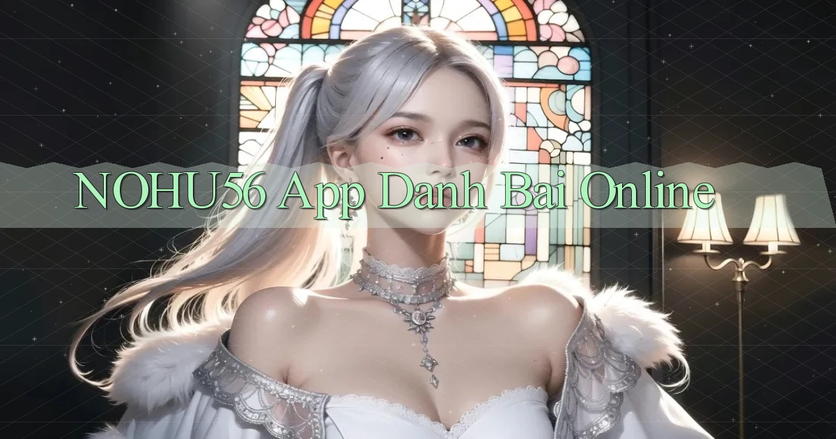 nohu56 app danh bai online