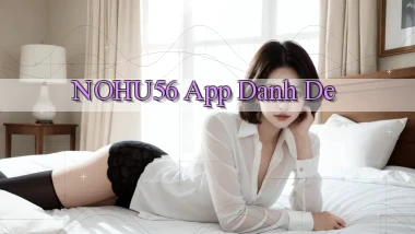 nohu56 app danh de