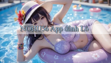 nohu56 app đánh lô