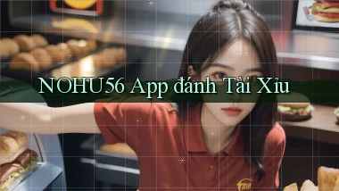 nohu56 app đánh tài xỉu