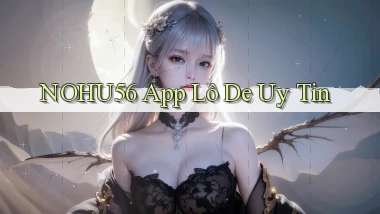 nohu56 app lô đề uy tín