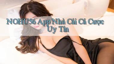 nohu56  app nhà cái cá cược uy tín