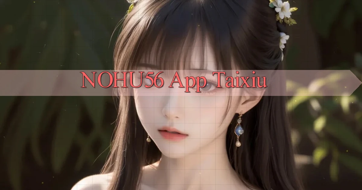 nohu56 app taixiu