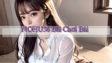 nohu56 bài chơi bài