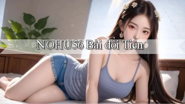 nohu56 bài đổi tiền