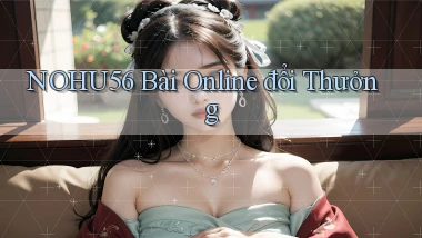 nohu56 bài online đổi thưởng