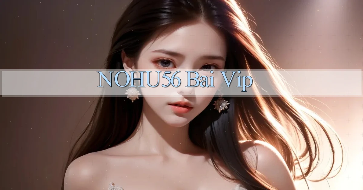 nohu56 bài vip