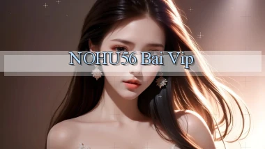 nohu56 bài vip