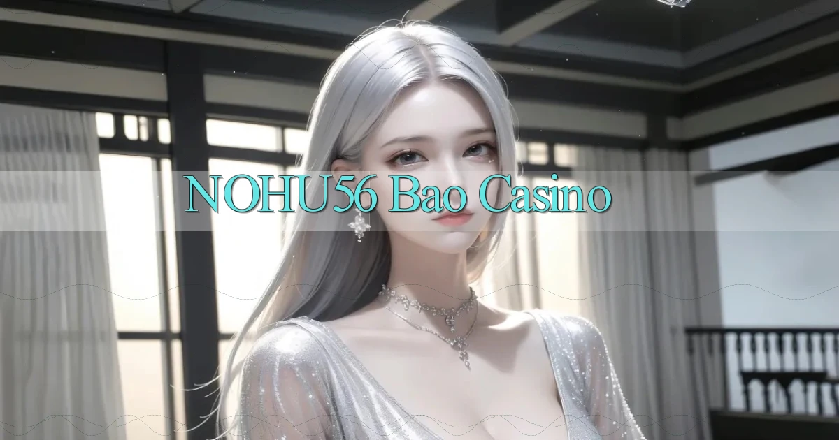 nohu56 bao casino
