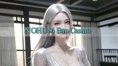 nohu56 bao casino