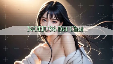 nohu56 bet chat