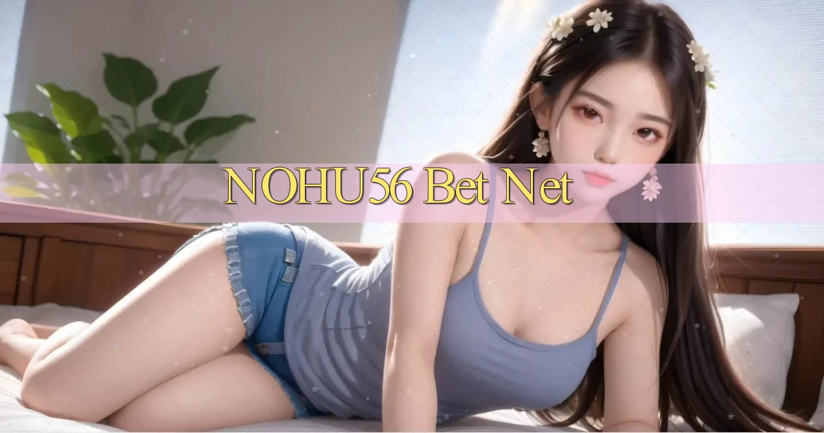 nohu56 bet net