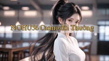 nohu56 casino đổi thưởng