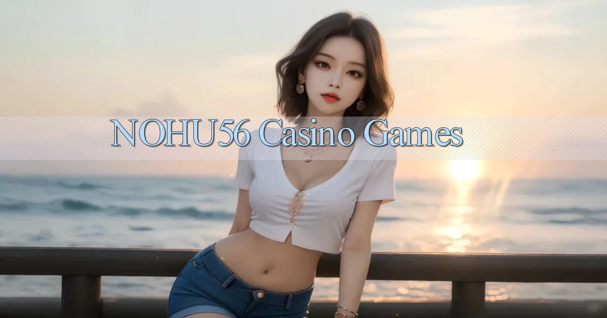 nohu56 casino games