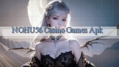 nohu56 casino games apk