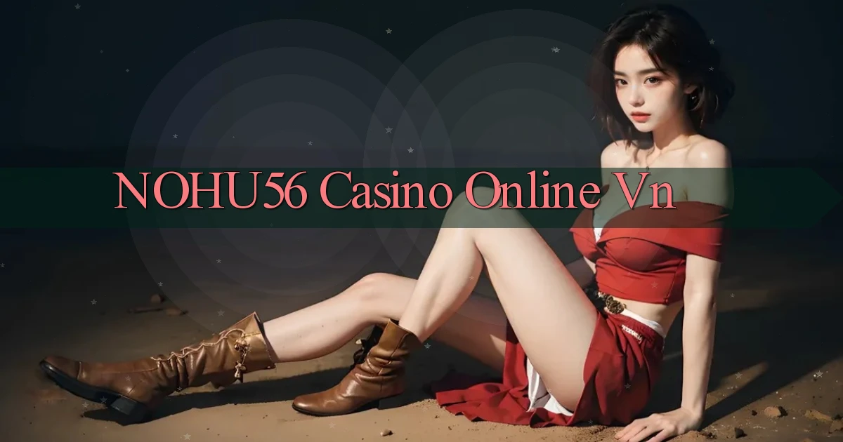 nohu56 casino online vn
