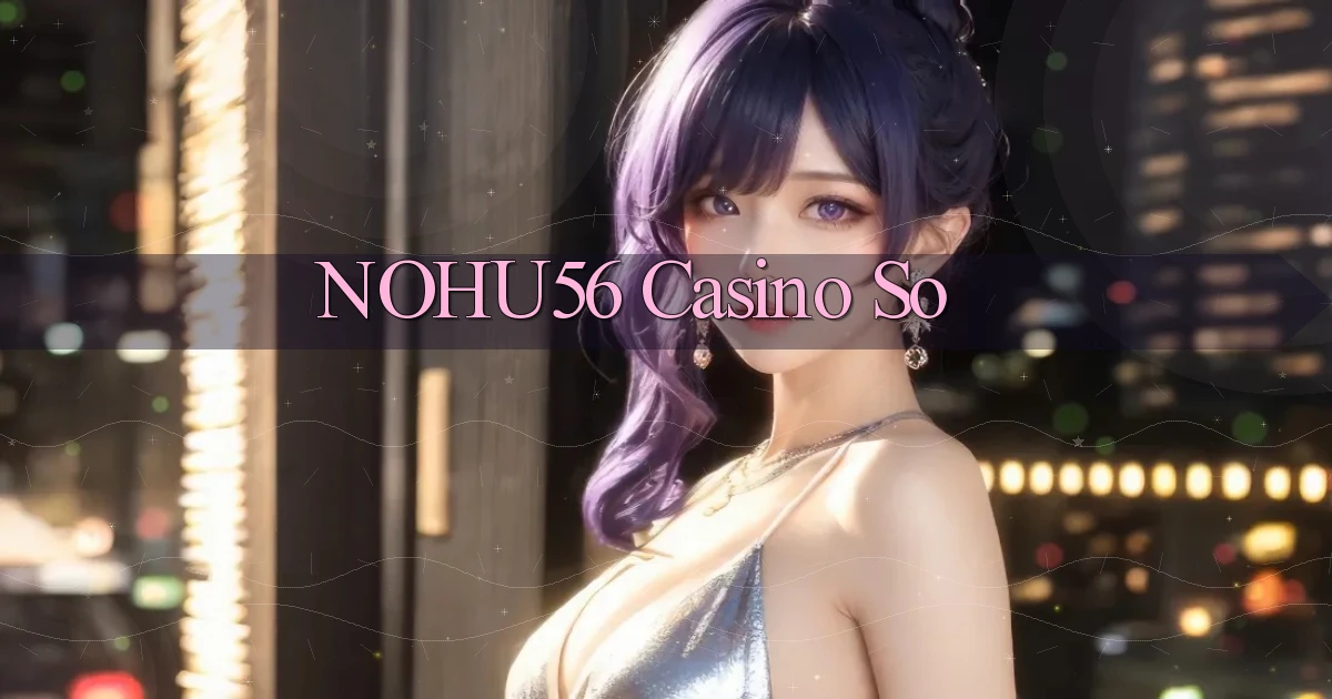 nohu56 casino so
