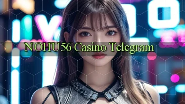 nohu56 casino telegram