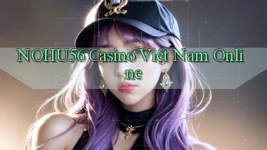 nohu56 casino việt nam online