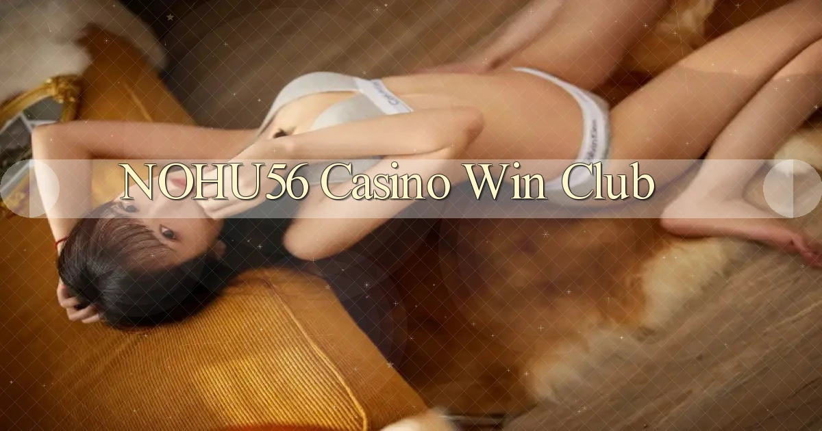 nohu56 casino win club