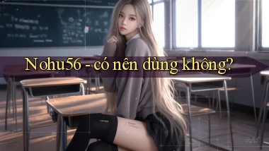 Nohu56   có nên dùng không